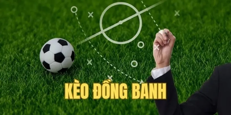 Kèo đồng banh Xin88 - Hướng dẫn đặt cược từ chuyên gia 3 khai-niem-keo-dong-banh-1